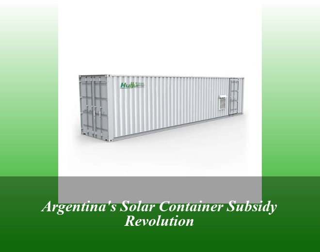 Argentina's Solar Container Subsidy Revolution
